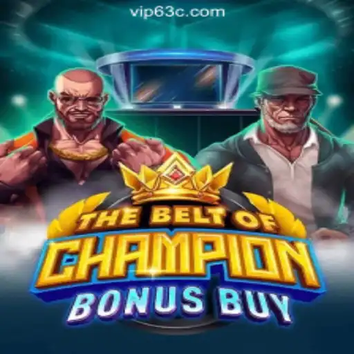 Explore the Exciting World of TheBeltOfChampionBonusBuy on 63C.COM Platform-Oficial Slots Brasil